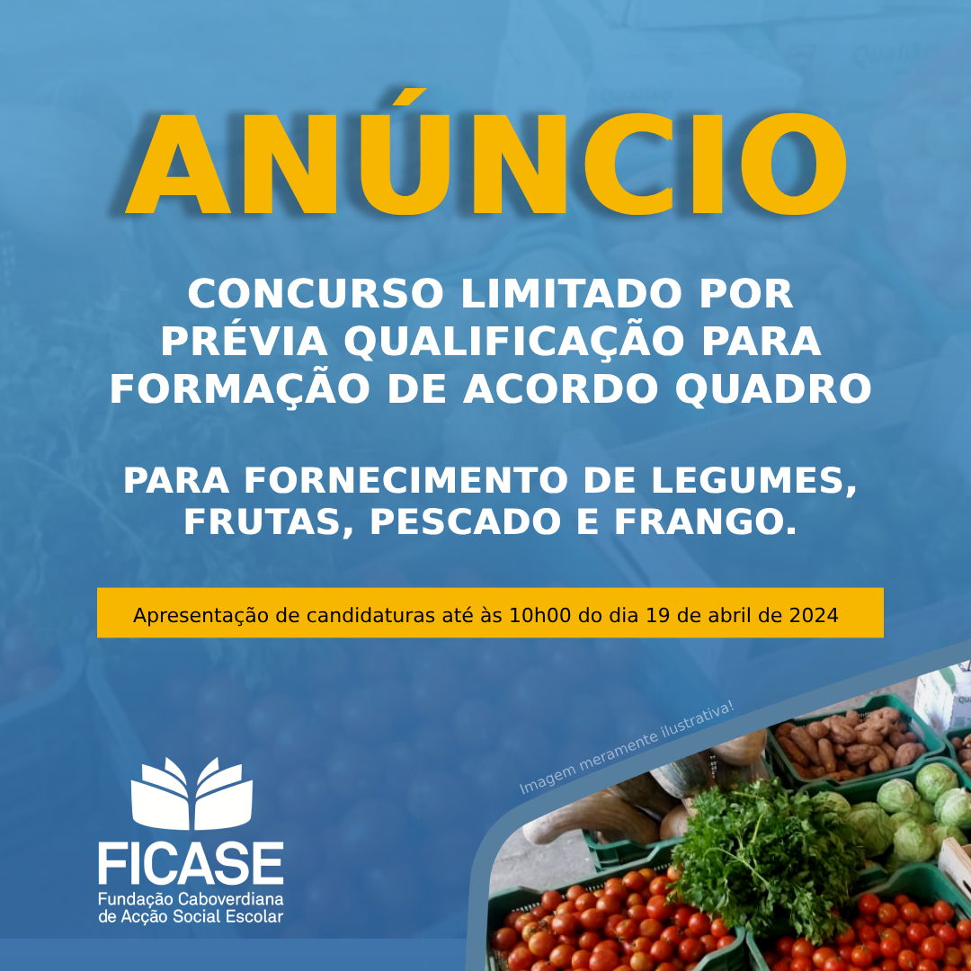 Anúncio de Concurso Limitado por Prévia Qualificação para Formação de Acordo Quadro para Fornecimento de Legumes, Frutas, Pescado e Frango.