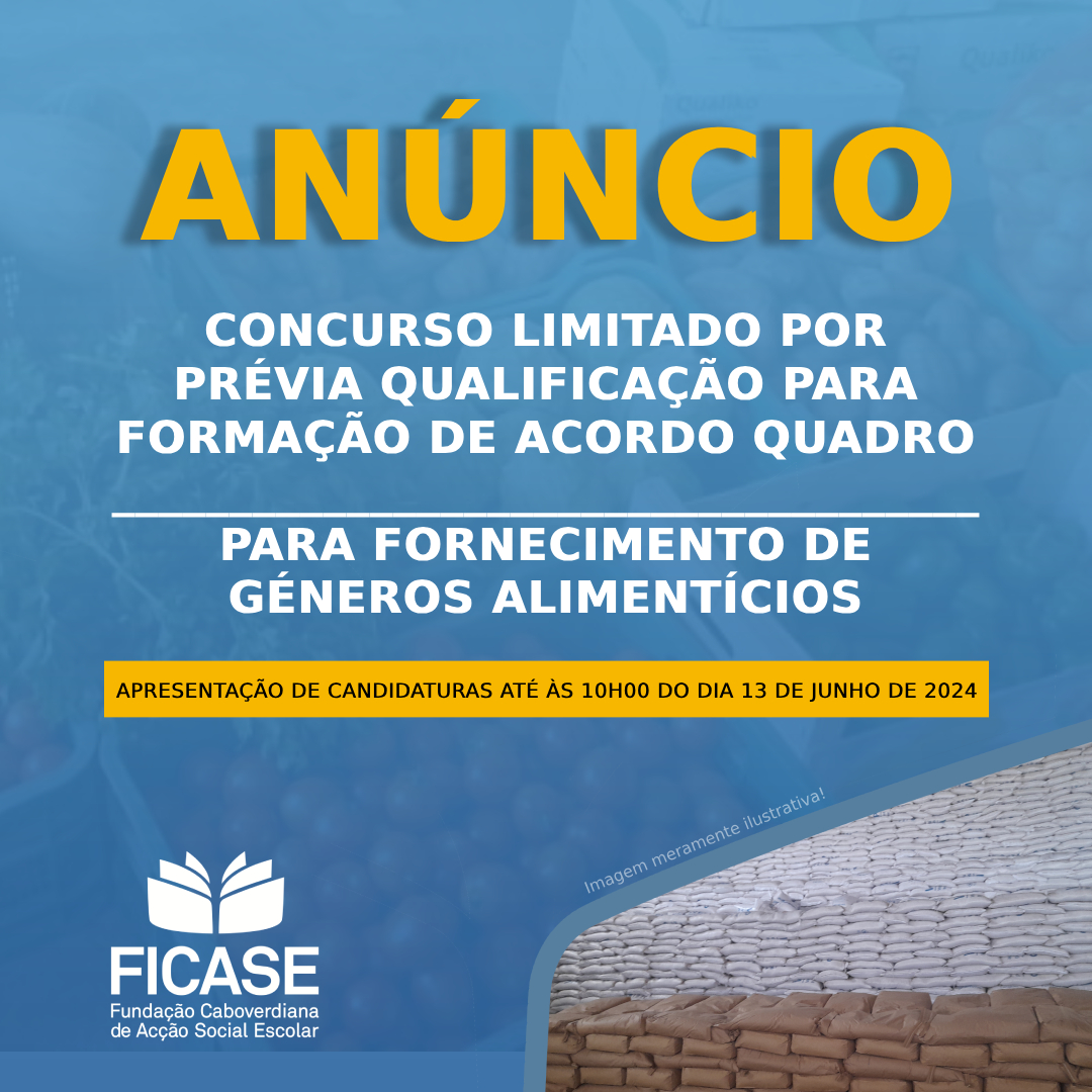 Anúncio de Concurso Limitado por Prévia Qualificação para Formação de Acordo Quadro para Fornecimento de Géneros Alimentícios - Concurso Público nº3/FICASE/2024